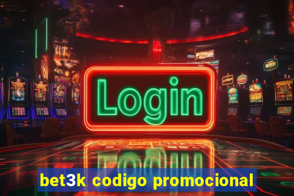 bet3k codigo promocional